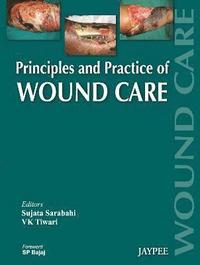 bokomslag Principles and Practice Of Wound Care