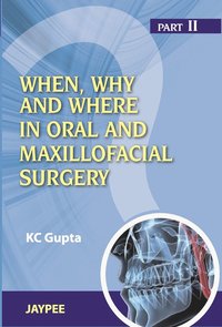 bokomslag When, Why And Where In Oral And Maxillofacial Surgery: Prep Manual For Undergraduates And Postgraduates Part II