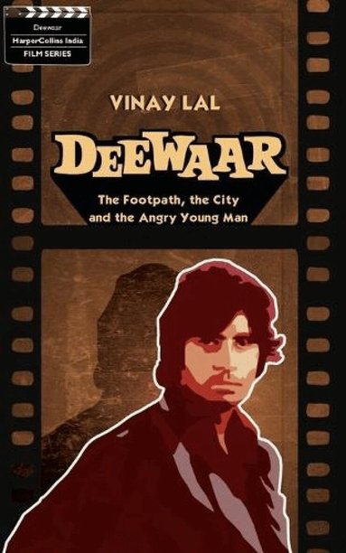 Vinay Lal - Deewar : The Foothpath, the City and the Angry Young Man, Häftad