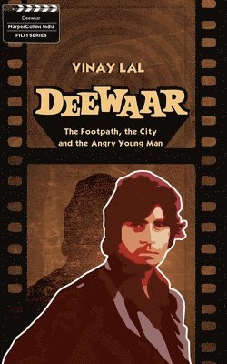 Deewar : The Foothpath, the City and the Angry Young Man 1