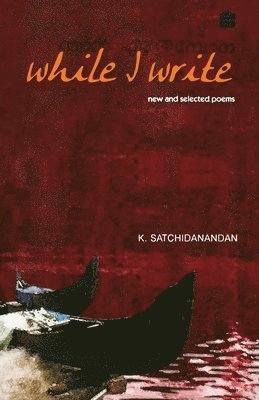K Satchidanandan - While I Write, Häftad