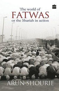 bokomslag The World of Fatwas : Or the Shariah in Action