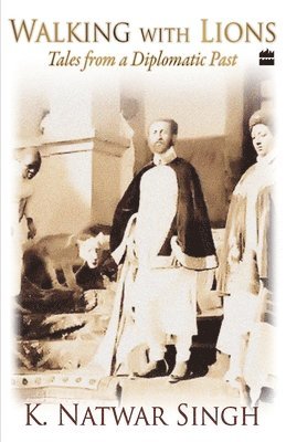 Singh K. Natwar, K. Natwar Singh - Walking With Lions, Häftad
