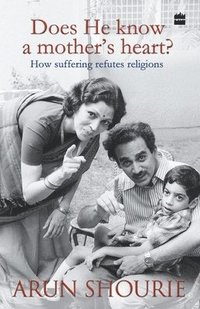 bokomslag Does He Know a Mothers Heart : How Suffering Refutes Religions