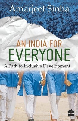 Amarjeet Sinha - India For Everyone- A Path to Inclusive Development, Häftad