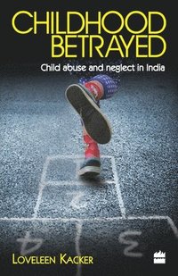 bokomslag Childhood Betrayed: Child Abuse and Neglect in India