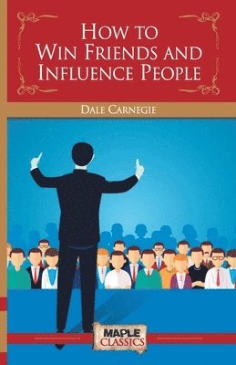 Dale Carnegie - How To Win Friends & Influence People, Häftad