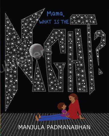 Manjula Padmanabhan - Mama, What is the Night?, Häftad