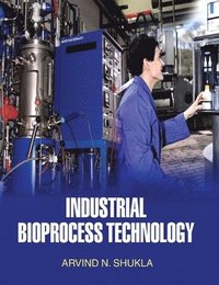 bokomslag Industrial Bioprocess Technology