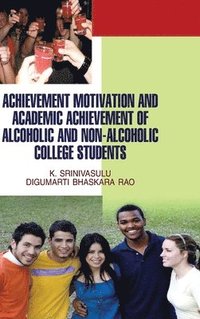 bokomslag Achievement Motivation and Academic Achievement of Alcoholic & Non-Alcoholic College Students