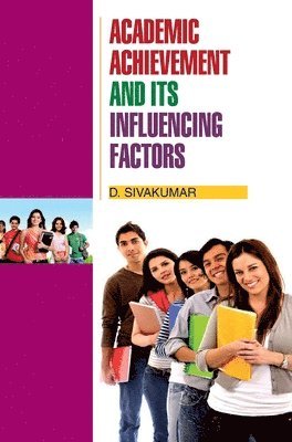D Shivakumar, D. Shivakumar - Academic Achievement and its Influencing Factors, Inbunden