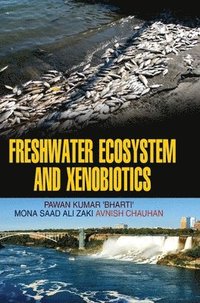 bokomslag Freshwater Ecosystem and Xenobiotics