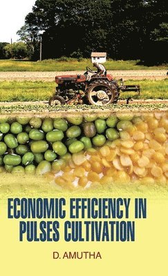 D Amutha, D. Amutha - Economic Efficiency in Pulses Cultivation, Inbunden