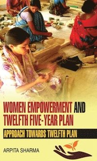 bokomslag Women Empowerment and Twelfth Five-Year Plan