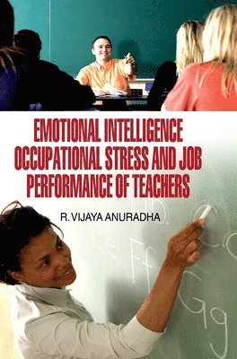 bokomslag Emotional Intelligence, Occupational Stress and Job Performance of Teachers