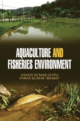 Sanjay Kumar Gupta, SANJAY KUMAR GUPTA - Aquaculture and Fisheries Environment, Inbunden