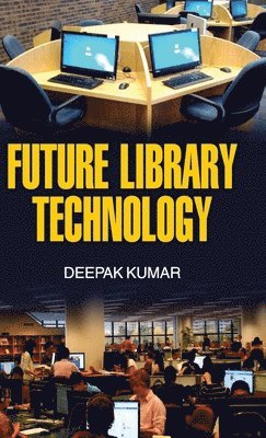 Deepak Kumar - Future Library Technology, Inbunden
