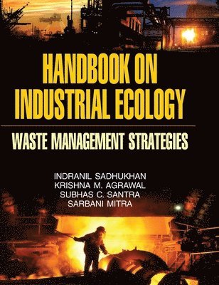 I Sadhukhan, I. Sadhukhan - Handbook on Industrial Ecology (Waste Management Strategies), Inbunden