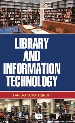 Pankaj Kumar Singh - Library and Information Technology, Inbunden