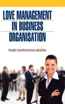 Misra - Love Management in Business Organisation, Inbunden
