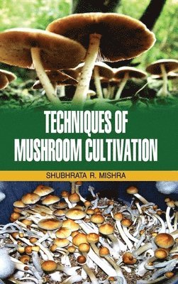 S R Mishra - Techniques of Mushroom Cultivation, Inbunden