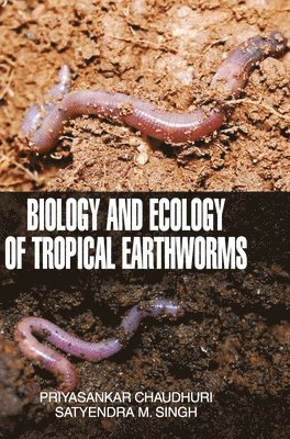 P S Chaudhari, P. S. Chaudhari, P.S. CHAUDHARI - Biology and Ecology of Tropical Earthworms, Inbunden