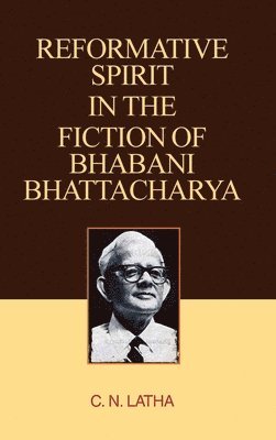 Reformative Spirit in the Fiction of Bhabani Bhattacharya 1