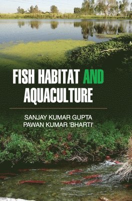 Sanjay Kumar Gupta - Fish Habitat and Aquaculture, Inbunden
