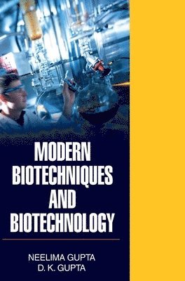 Neelima Gupta - Modern Biotechniques and Biotechnology, Inbunden
