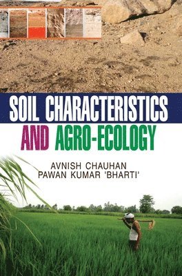 Avnish Chauhan, AVNISH CHAUHAN - Soil Characteristics and Agro-Ecology, Inbunden
