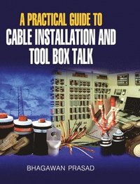 bokomslag Practical Guide to Cable Installation and Tool Box Talk