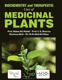 bokomslag Biochemistry and Therapeutic Uses of Medicinal Plants