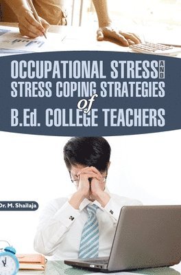 bokomslag Occupational Stress and Stress Coping Strategies of B.Ed. College Teachers