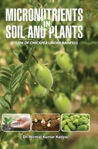 bokomslag Micronutrients in Soil and Plants (Study of Chickpea Under Rainfed)