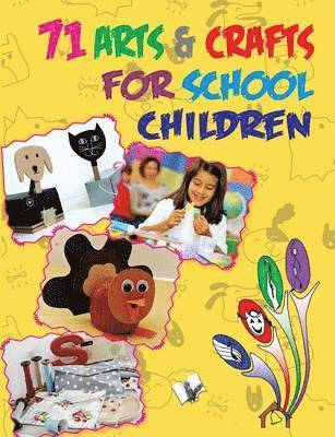 71 Arts & Crafts for School Children 1