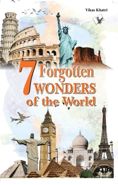 Vikas Khatri - 7 Forgotten Wonders of the World, Häftad