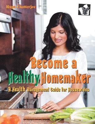 Rupa Chatterjee - Become a Healthy Homemaker, Häftad