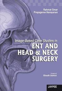 bokomslag Image-Based Case Studies in ENT and Head & Neck Surgery