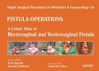 bokomslag Single Surgical Procedures in Obstetrics and Gynaecology - 34 - Fistula Operations: A Colour Atlas of Rectovaginal and Vesicovaginal Fistula