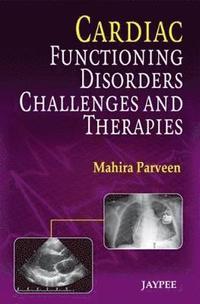 bokomslag Cardiac Functioning, Disorders, Challenges and Therapies