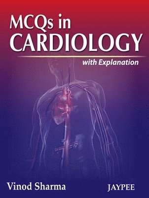 Vinod Sharma - MCQs in Cardiology with Explanations, Häftad