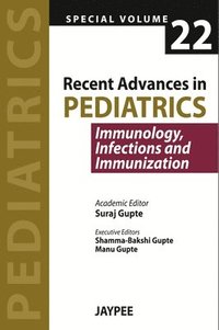 bokomslag Recent Advances in Pediatrics - Special Volume 22 - Immunology, Infections and Immunization