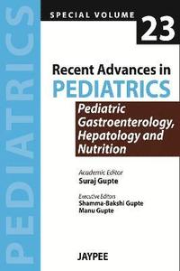 bokomslag Recent Advances in Pediatrics - Special Volume 23 - Pediatric Gastroenterology, Hepatology and Nutrition