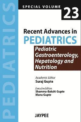 Suraj Gupte - Recent Advances in Pediatrics - Special Volume 23 - Pediatric Gastroenterology, Hepatology and Nutrition, Häftad