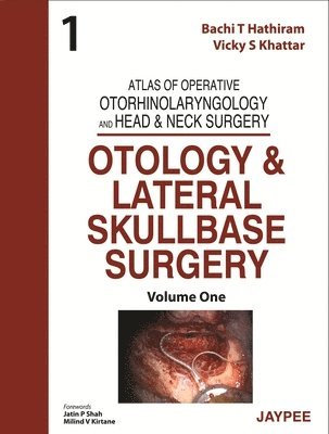 Atlas of Operative Otorhinolaryngology and Head & Neck Surgery: Otology and Lateral Skullbase Surgery 1