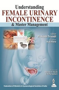 bokomslag Understanding Female Urinary Incontinence & Master Management