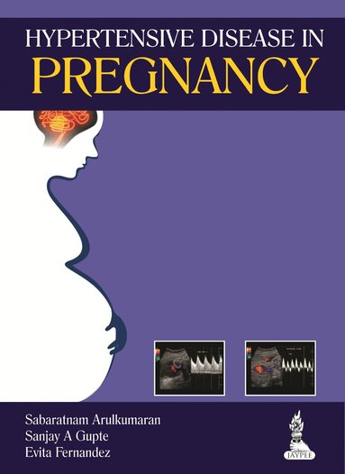 Sabaratnam Arulkumaran, Sanjay A Gupte, Evita Fernandez - Hypertensive Disease in Pregnancy, Häftad