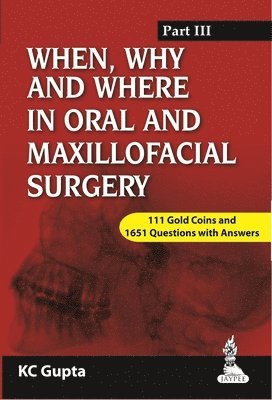 bokomslag When, Why and Where in Oral and Maxillofacial Surgery: Prep Manual for Undergraduates and Postgraduates Part-III