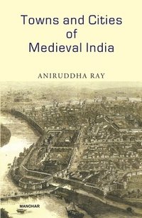 bokomslag Towns and Cities of Medieval India