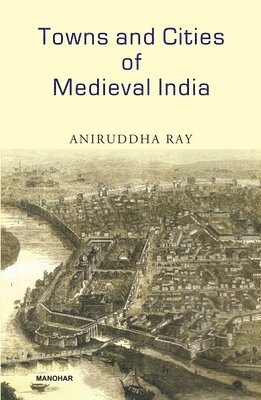 Towns and Cities of Medieval India